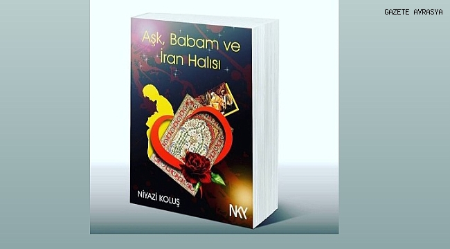 AŞK, BABAM ve İRAN HALISI