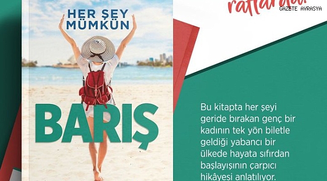HER ŞEY MÜMKÜN: BARIŞ ÖN SİPARİŞLERDE İLGİYLE KARŞILANDI