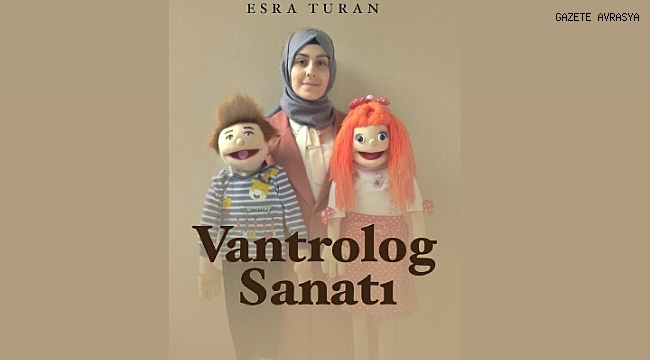 ESRA TURAN'IN VANTROLOG SANATI KİTABI DAHA ÇIKMADAN İLGİ ODAĞI OLDU
