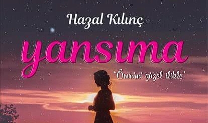 HAZAL KILINÇ GÖZÜNDEN YANSIMA