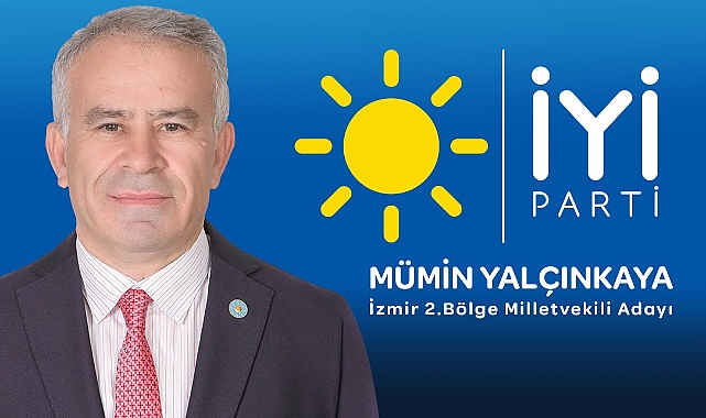 İYİ Parti İzmir Milletvekili adayı Mümin YALÇINKAYA kimdir?