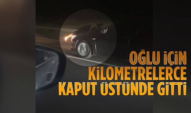 Oğlu için canını hiçe saydı