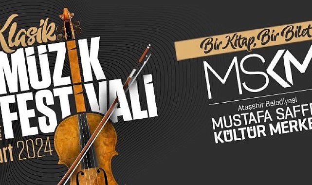 Ataşehir Belediyesi 5. Klasik Müzik Festivali 2 Mart'ta müzikseverlerle buluşacak