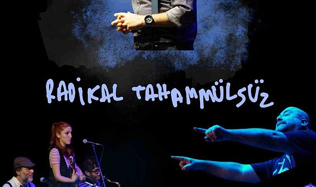 "Radikal Tahammülsüz" izleyiciyle buluşuyor