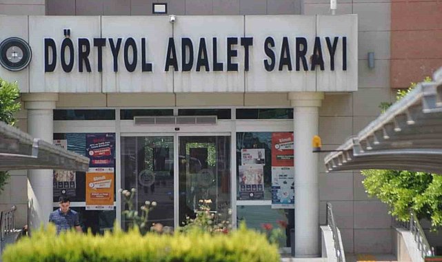 Dörtyol ve Reyhanlı'ya ağır ceza mahkemesi kuruluyor