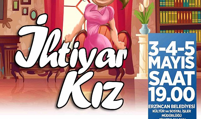 Erzincan'da "İhtiyar Kız" isimli komedi oyunu sahnelenecek