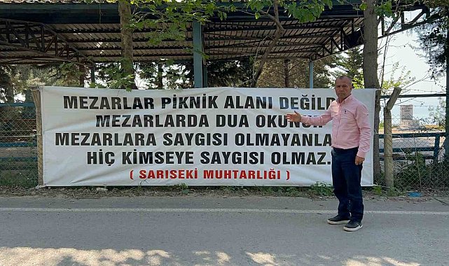 "Mezarlar piknik alanı değildir" diyen muhtar, mezarlıklarda pikniği yasakladı