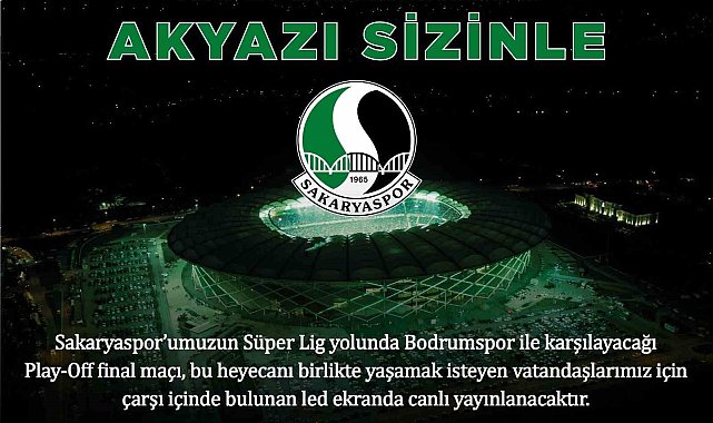 Akyazı final maçını dev ekranda izleyecek