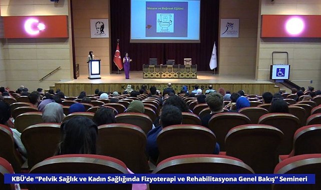 KBÜ'de "Pelvik Sağlık ve Kadın Sağlığında Fizyoterapi ve Rehabilitasyona Genel Bakış" semineri