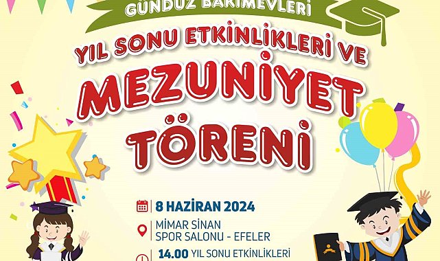 Efeler Belediyesi'nin gündüz bakımevlerinde mezuniyet coşkusu yaşanacak