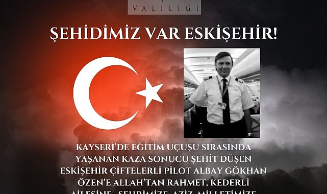 Vali Aksoy şehit Pilot Gökhan Özen için taziye mesajı yayımladı