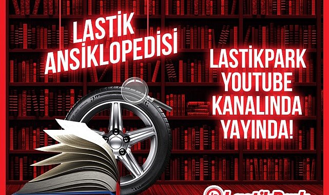LastikPark yeni video serisi Lastik Ansiklopedisi'ni yayınladı