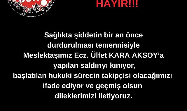 Aydın Eczacı Odası, eczaneye yapılan saldırıyı kınadı