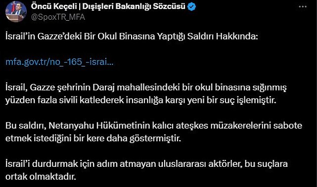 Dışişleri Bakanlığı Sözcüsü Keçeli: "İsrail'i durdurmak için adım atmayan uluslararası aktörler suçlara ortak olmaktadır"