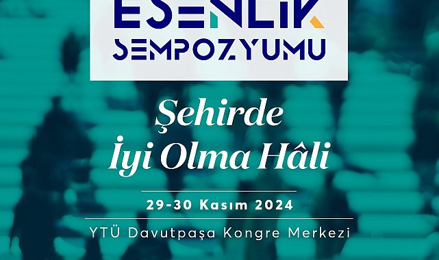 Esenler'de "Şehirde İyi Olma Hali" sempozyumla ele alınacak