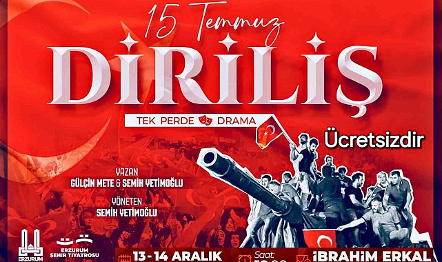 Erzurum'da "15 Temmuz Diriliş" sahne alacak