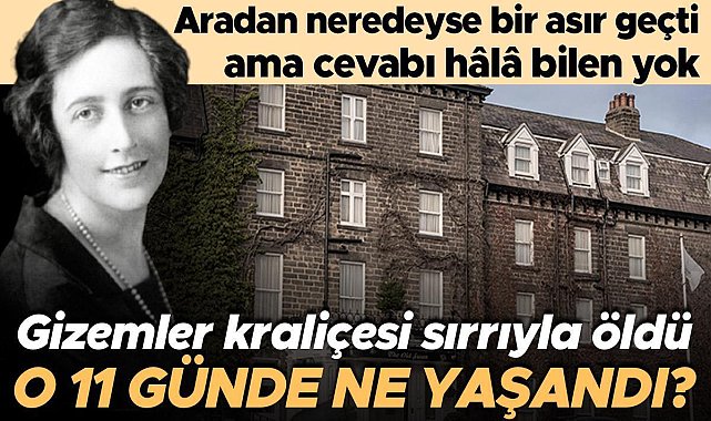 Gizemler kraliçesi sırrıyla öldü: Aradan neredeyse bir asır geçti ama cevabı hâlâ bilen yok... O 11 günde ne yaşandı?