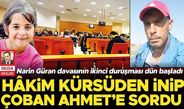 Narin Güran davasının sanıkları ikinci kez hâkim karşısında... Çoban Ahmet bilmecesi