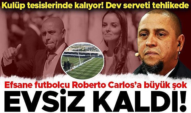 Real Madrid efsanesi Roberto Carlos evsiz kaldı! Kulübün tesislerinde yatıyor