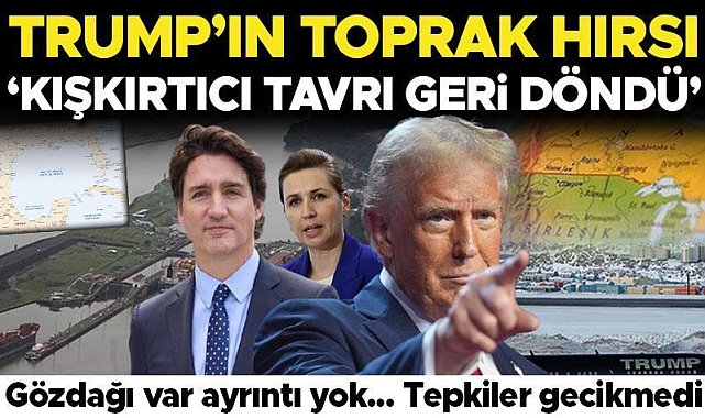 Trump&#039;ın toprak hırsı: &#039;Kışkırtıcı tavrı geri döndü&#039;