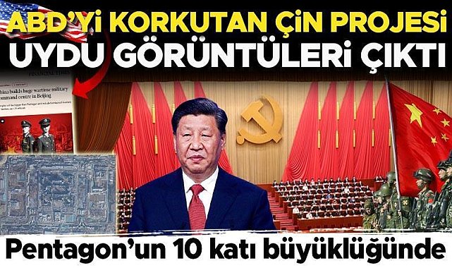 ABD&#039;yi korkutan Çin projesi: Uydu görüntüsü ortaya çıkardı