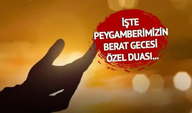 Peygamber Efendimiz Hz. Muhammed Berat Gecesi nasıl dua ederdi? Berat Kandili'nde hangi dualar okunur? İşte Peygamberimizin Berat Gecesi Özel Duası...