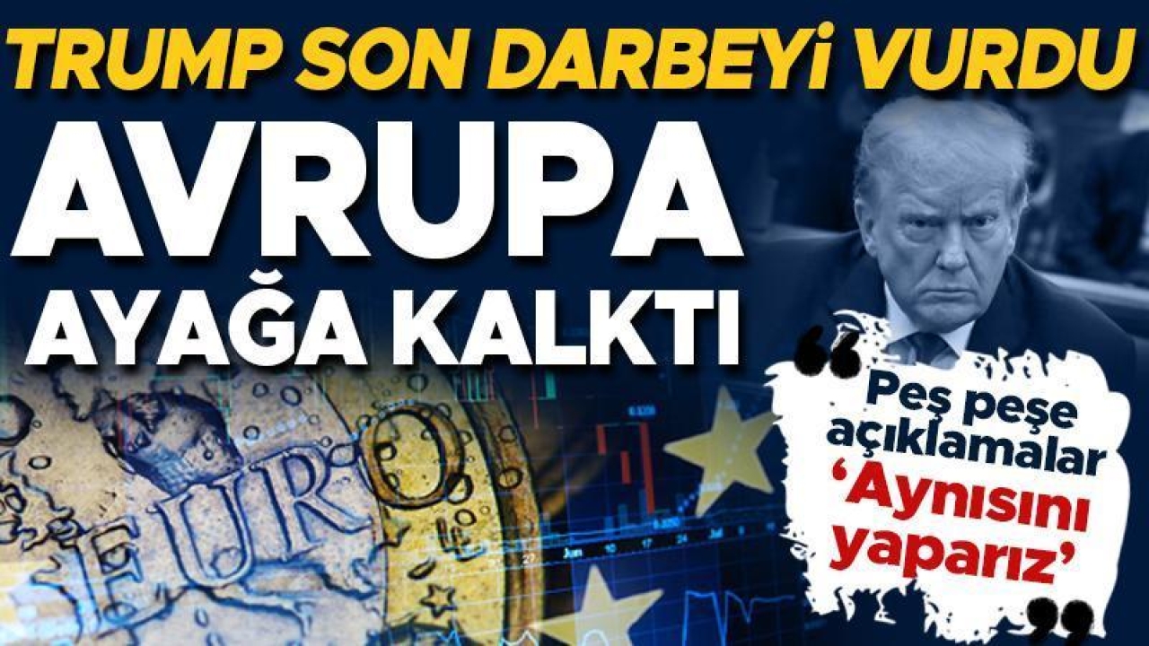 Trump son darbeyi vurdu, AB ayağa kalktı! Çok sert açıklamalar: Misilleme tehdidi...