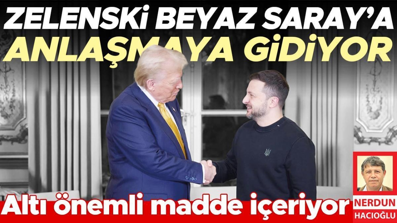 Zelenski Beyaz Saray’a anlaşmaya gidiyor