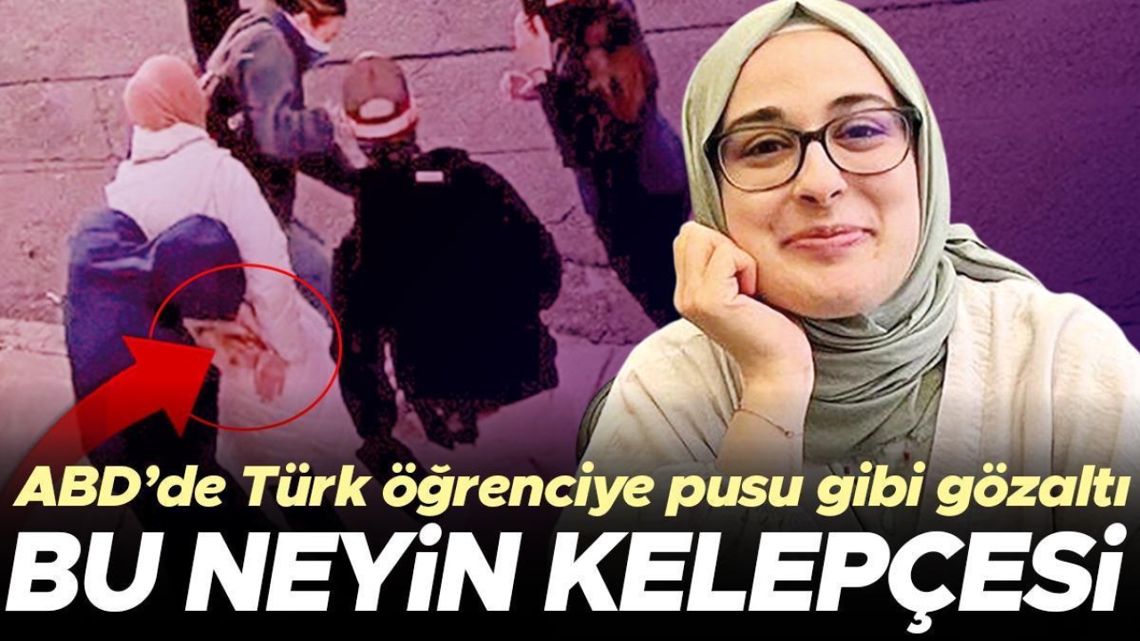ABD’de Türk öğrenciye pusu gibi gözaltı... Plakasız araç maskeli ajanlar