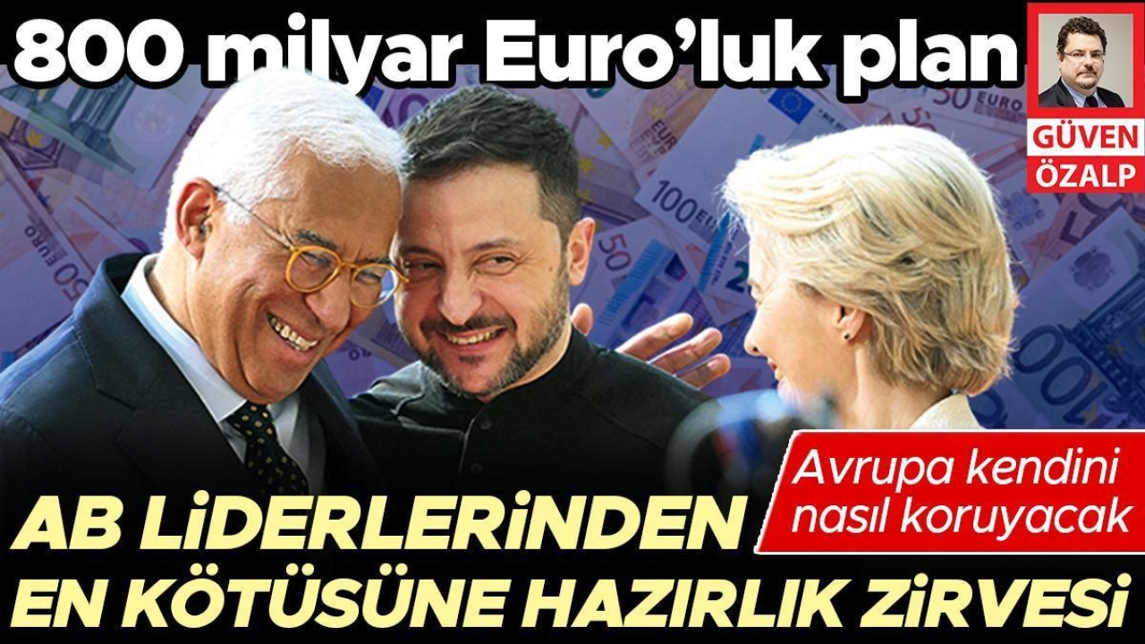 Avrupa kendini nasıl koruyacak: AB liderlerinden en kötüsüne hazırlık zirvesi