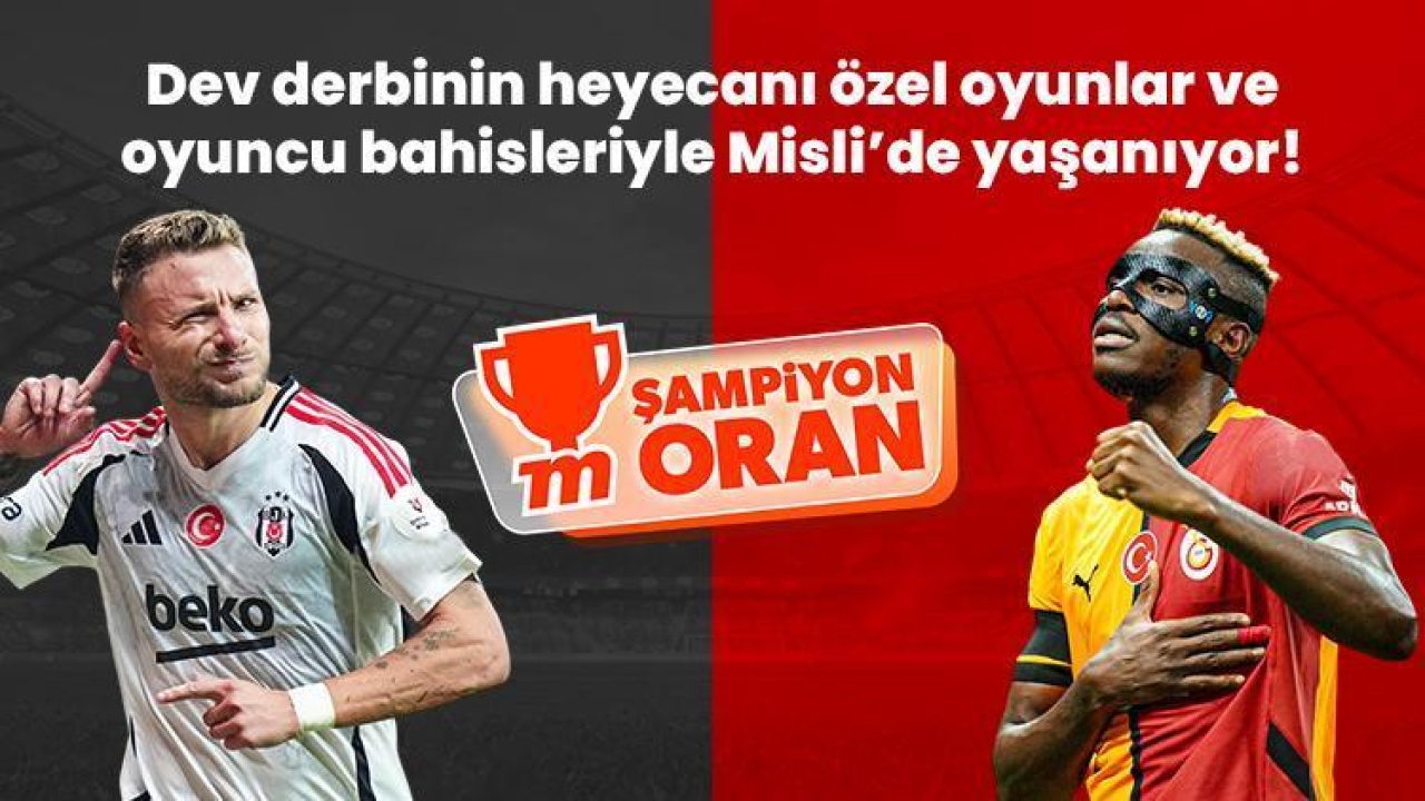 Beşiktaş – Galatasaray derbisinin heyecanı özel oyunlar ve oyuncu bahisleriyle Misli’de yaşanıyor!