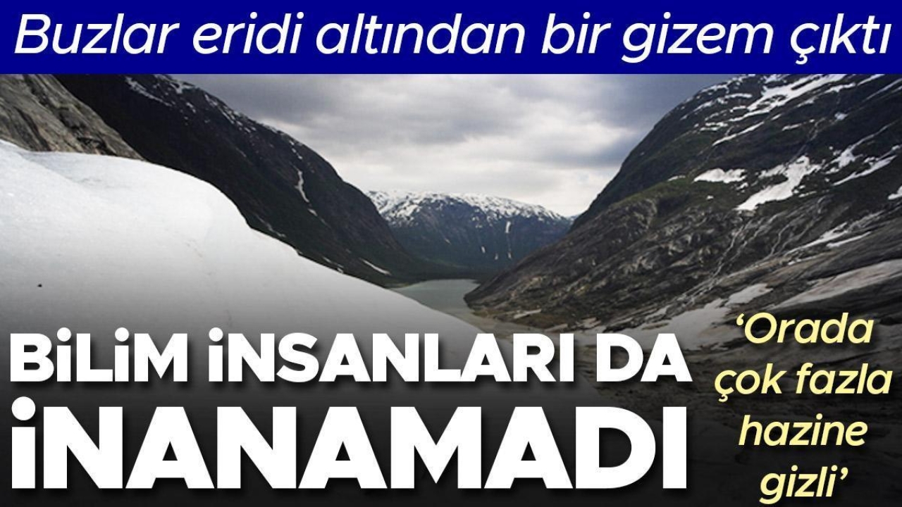 Buzlar eridi altından bir gizem çıktı, bu keşiflere bilim insanları da inanamadı! &#039;Orada çok fazla hazine gizli&#039;