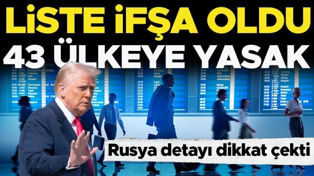 Trump'tan 43 ülkeye seyahat yasağı hazırlığı: Liste ifşa oldu