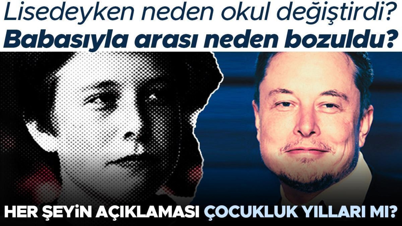 Elon Musk lisedeyken neden okul değiştirdi? Babasıyla arası neden bozuldu? Her şeyin açıklaması çocukken yaşadıkları mı?
