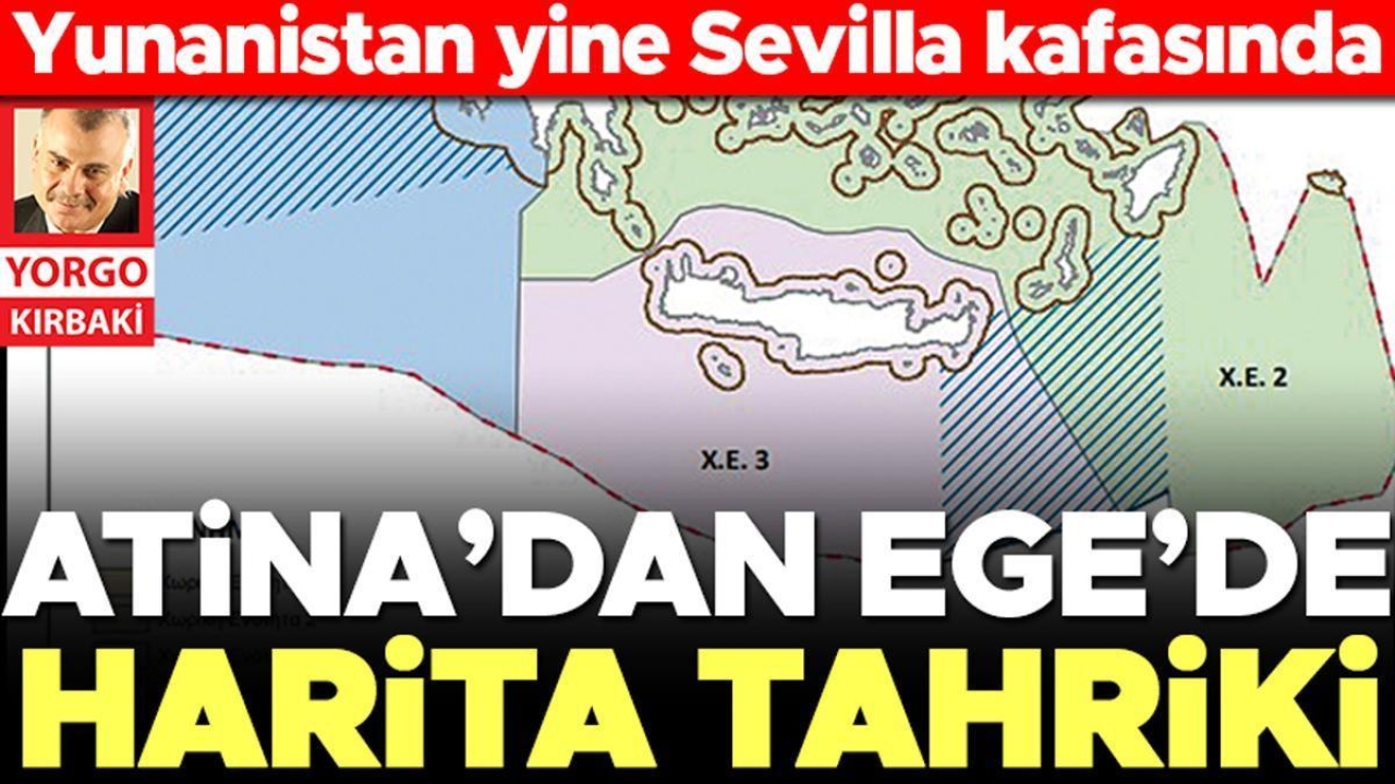 Yunanistan yine Sevilla kafasında... Atina’dan Ege’de harita tahriki