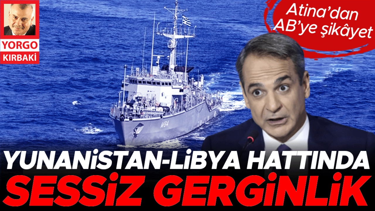 Yunanistan-Libya hattında sessiz gerginlik