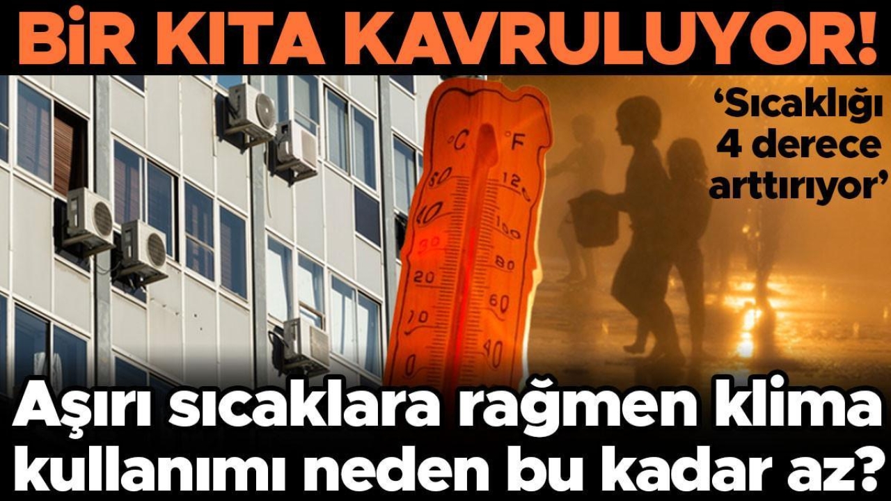 Avrupa kavruluyor! Sıcaklıklar rekor kırarken klima kullanımı neden hala oldukça nadir? ‘Sıcaklığı 4 derece arttırıyor’