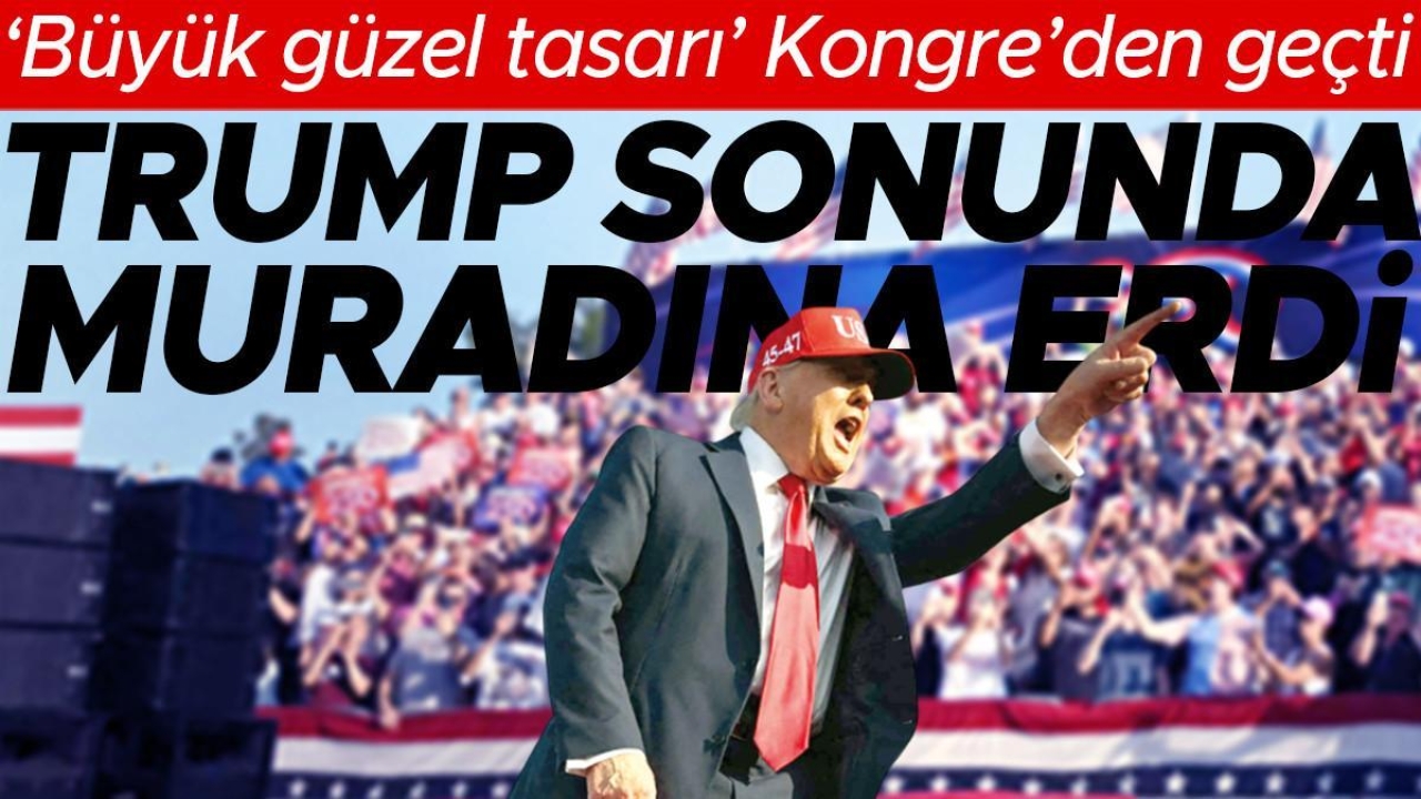 Trump sonunda muradına erdi: ‘Büyük güzel tasarı’ Kongre’den geçti