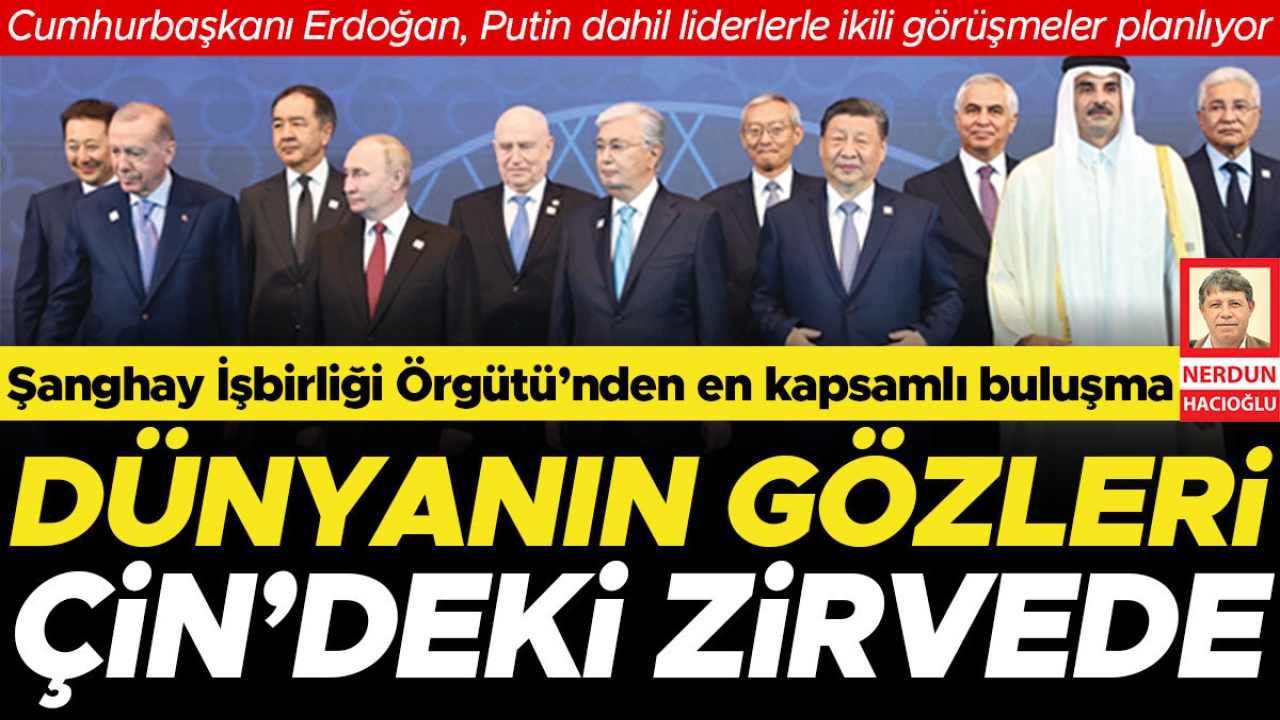 Dünyanın gözleri Çin’deki zirvede: Şanghay İşbirliği Örgütü’nden en kapsamlı buluşma... Putin Şi ile görüşecek