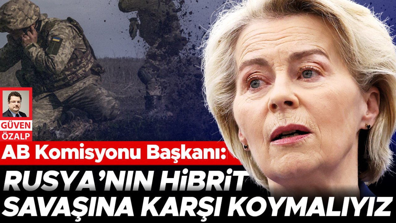AB Komisyonu Başkanı: Rusya’nın hibrit savaşına karşı koymalıyız