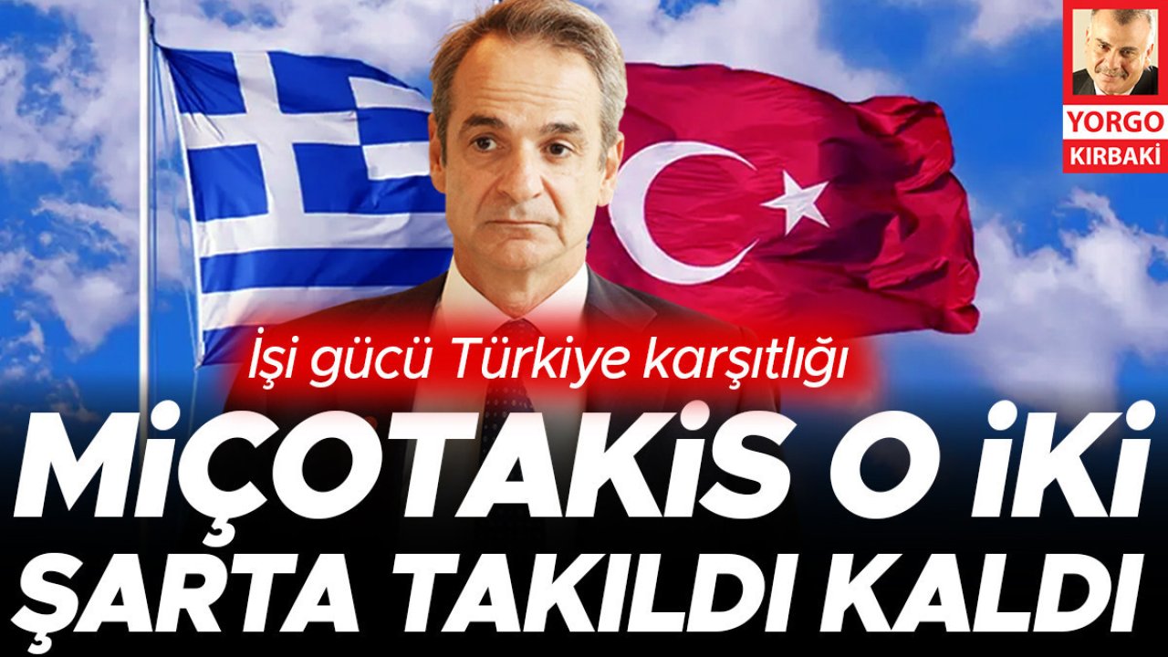 İşi gücü Türkiye karşıtlığı… Miçotakis o iki şarta takıldı kaldı