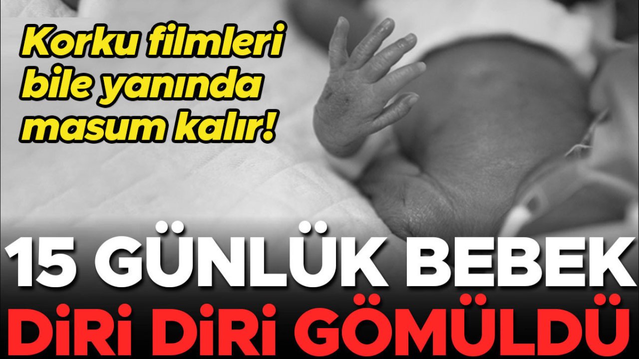 Korku filmleri aratmayacak bir hikâye! 15 günlük bebeği diri diri gömülmüş halde buldu... Cinsiyeti yüzünden mi terk edildi?
