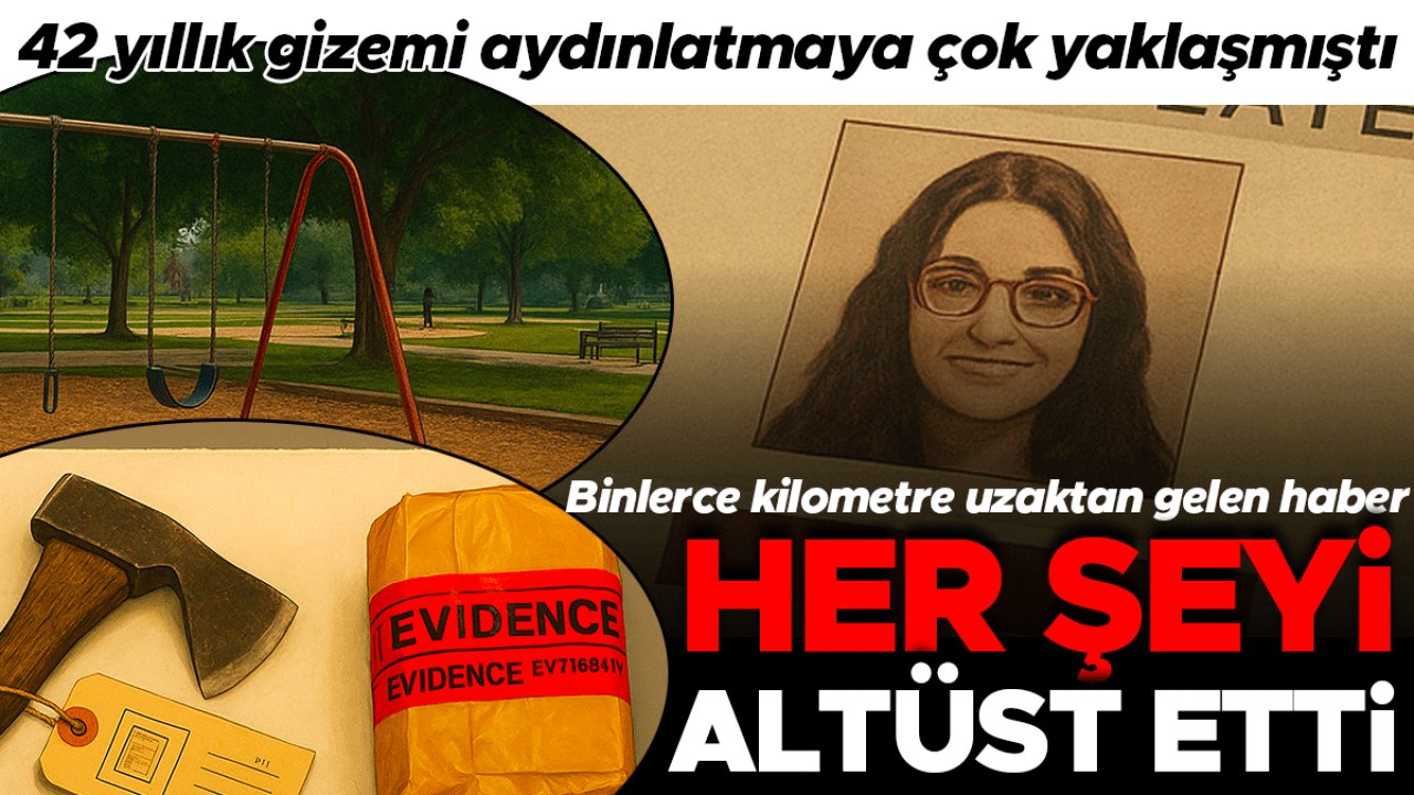 42 yıllık gizemi aydınlatmaya çok yaklaşmıştı! Binlerce kilometre uzaktan gelen haber her şeyi altüst etti