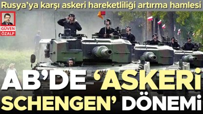 AB’de ‘Askeri Schengen’ dönemi