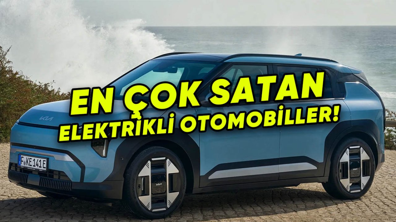 Satarken keşke baksaydım dersiniz: Türkiye’de en çok satılan elektrikli otomobiller