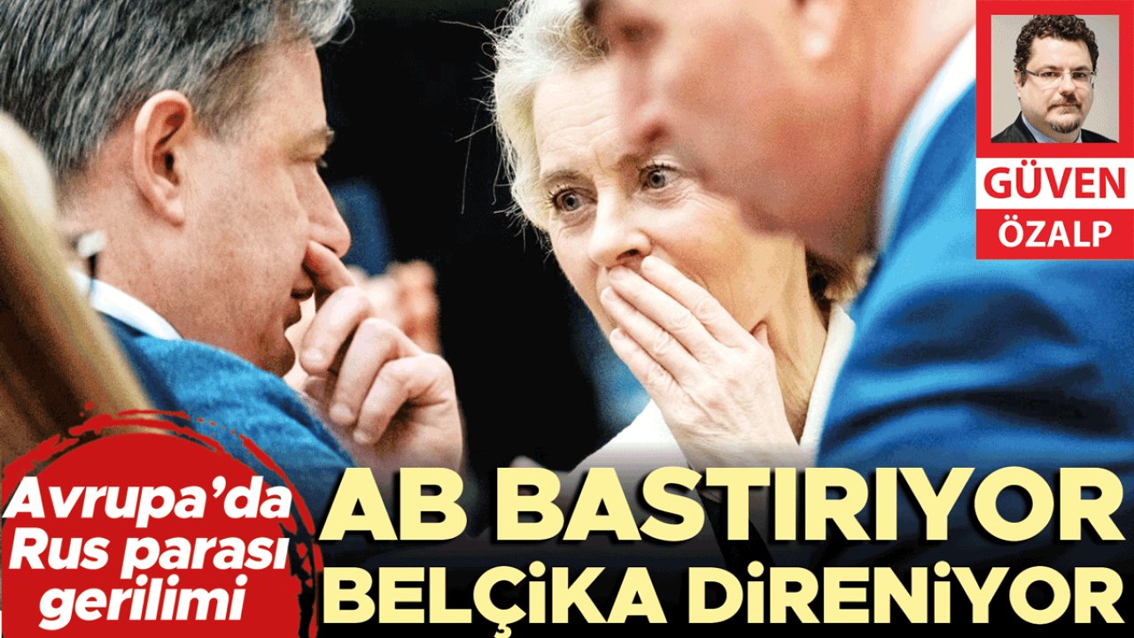 Avrupa’da Rus parası gerilimi: AB bastırıyor Belçika direniyor