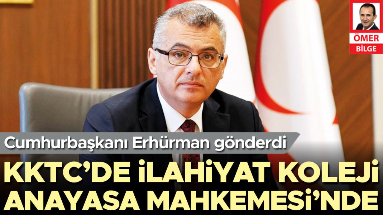 Cumhurbaşkanı Erhürman gönderdi... KKTC’de ilahiyat koleji Anayasa Mahkemesi’nde