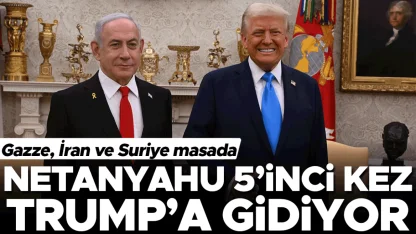 Gazze, İran ve Suriye masada Netanyahu 5’inci kez Trump’a gidiyor
