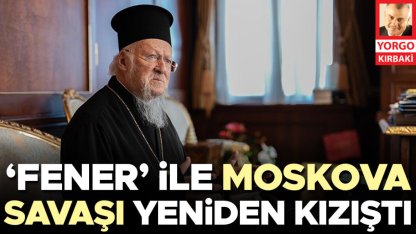 ‘Fener’ ile Moskova savaşı yeniden kızıştı