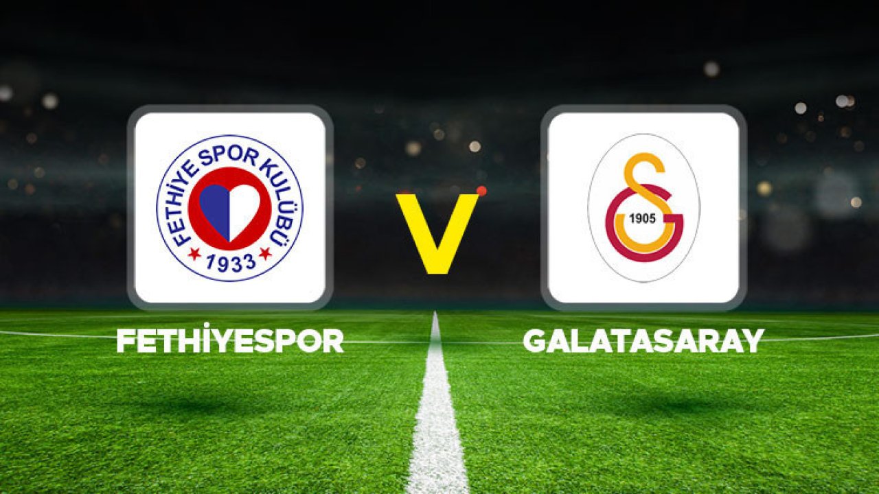 Fethiyespor - Galatasaray maçı ne zaman, saat kaçta, hangi kanalda? Ziraat Türkiye Kupası Fethiyespor Galatasaray muhtemel 11'ler